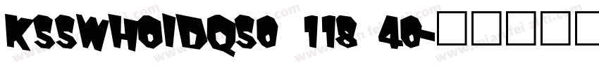 KSSWHOIDQS0 118 40字体转换